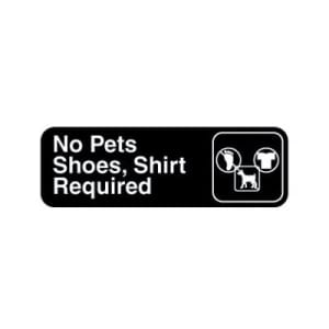 175-4523 No Pets/Shoes, Shirt Required - 3" x 9", White on Black